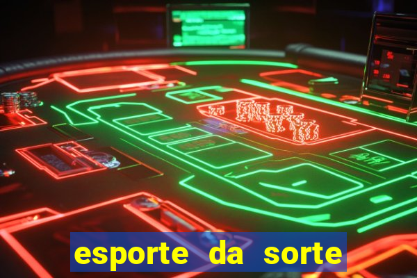 esporte da sorte deposito minimo